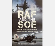 RAF and The SOE: Special Duty Operations in Europe During WWII (John Grehan)